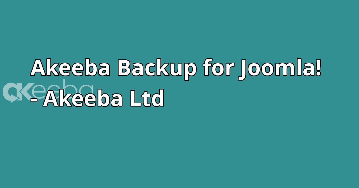 Akeeba Backup for Joomla! - Akeeba Ltd