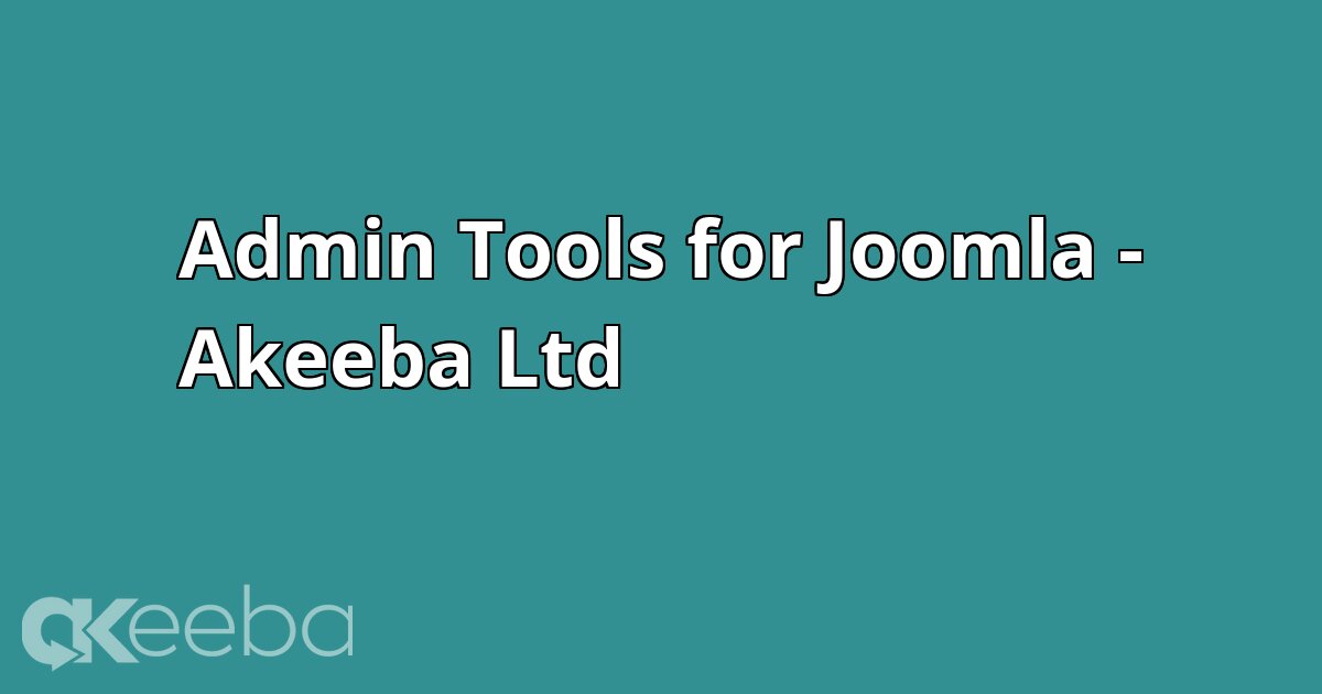 Admin Tools for Joomla - Akeeba Ltd