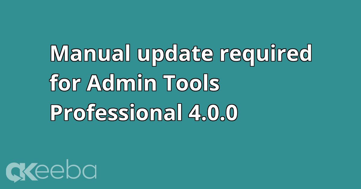 Manual update required for Admin Tools Professional 4.0.0 - Akeeba Ltd
